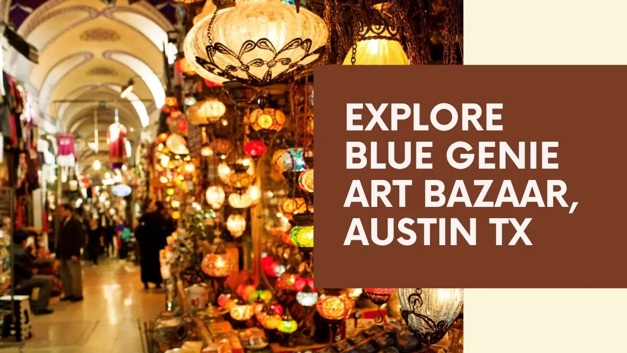 Blue Genie Art Bazaar, Austin TX Location, Hours &amp; Top Attractions