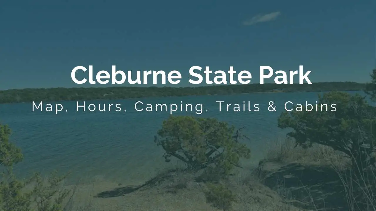 Cleburne State Park Map, Hours, Camping, Trails &amp; Cabins