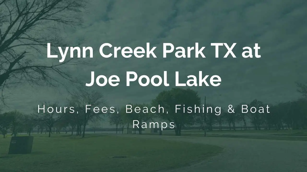 Lynn Creek Park at Joe Pool Lake Hours, Fees, Beach, Fishing &amp; Boat Ramps