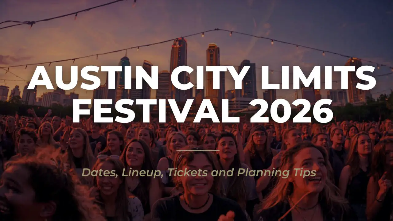 Austin City Limits Festival 2026 Dates, Lineup, Tickets and Planning Tips